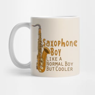 Saxophone Boy Like a Normal Boy But Cooler Mug